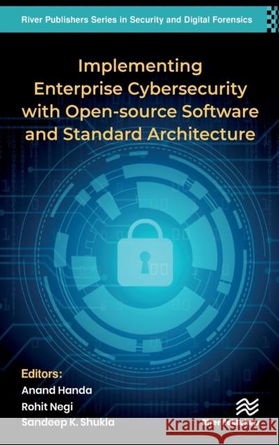 Implementing Enterprise Cybersecurity with Opensource Software and Standard Architecture Sandeep Kumar Shukla Rohit Negi Anand Handa 9788770224239 River Publishers - książka