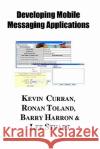Implementing Mobile Messaging Service Systems Kevin Curran 9781594576690 Booksurge Publishing