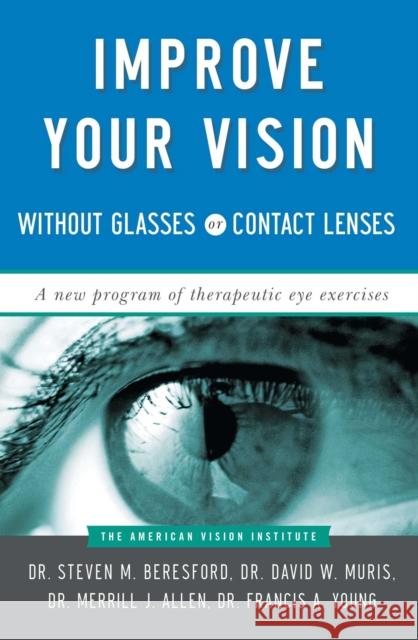 Improve Your Vision Without Glasses or Contact Lenses American Vision Institute                Steven M. Beresford Francis Young 9780684814384 Fireside Books - książka