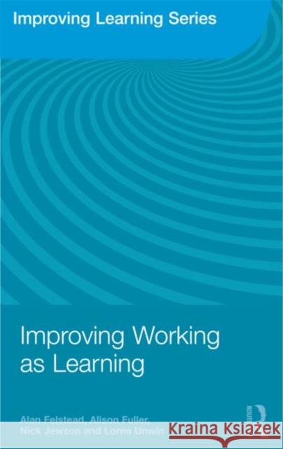 Improving Working as Learning Alan Felstead 9780415496469  - książka