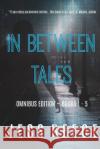 In Between Tales: Omnibus edition Books 1-5 Reece, Jess 9781721508020 Createspace Independent Publishing Platform