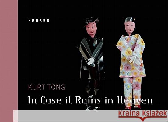 In Case It Rains In Heaven Kurt Tong 9783868281880 Kehrer Verlag - książka