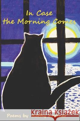 In Case the Morning Comes: Poems Kathy Kroner 9781938517884 eBook Bakery - książka
