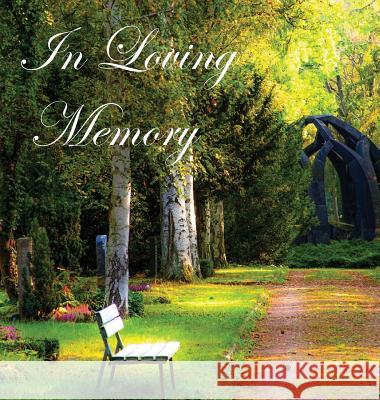In Loving Memory Funeral Guest Book, Celebration of Life, Wake, Loss, Memorial Service, Condolence Book, Church, Funeral Home, Thoughts and In Memory Guest Book (Hardback) Lollys Publishing 9781999882907 Lollys Publishing - książka
