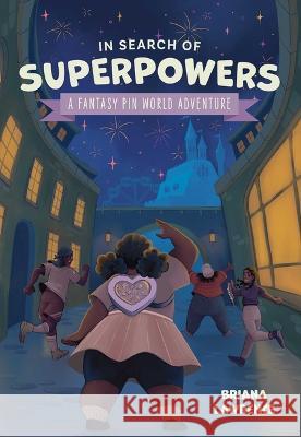 In Search of Superpowers: A Fantasy Pin World Adventure: Volume 1 Briana Lawrence Joanna Cacao 9781524880712 Andrews McMeel Publishing - książka