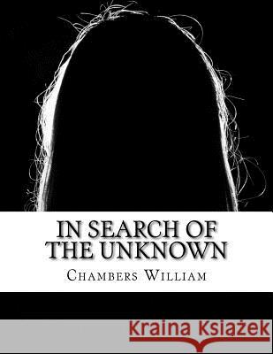 In Search of the Unknown Chambers Robert William 9781500986841 Createspace - książka