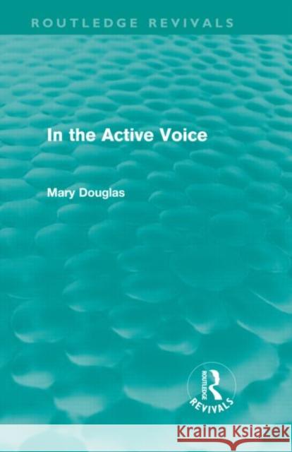 In the Active Voice Douglas, Mary 9780415667081 Routledge Revivals - książka