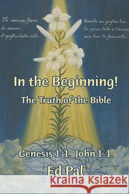 In the Beginning!: The Truth of the Bible Ed Pal 9781949483352 Strategic Book Publishing & Rights Agency, LL - książka