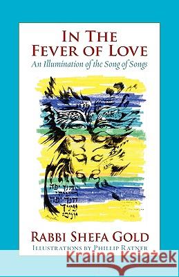 In the Fever of Love: An Illumination of the Song of Songs Gold, Shefa 9781934730263 Ben Yehuda Press - książka
