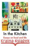 In The Kitchen: Essays on food and life Mayukh Sen 9781911547662 Daunt Books