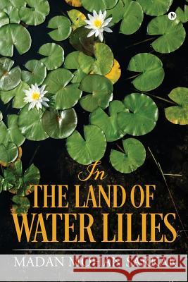 In The Land of Water Lilies Madan Mohan Sarkar 9781684665754 Notion Press - książka