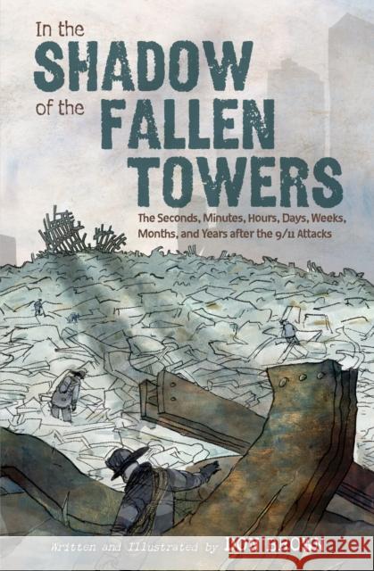 In the Shadow of the Fallen Towers: The Seconds, Minutes, Hours, Days, Weeks, Months, and Years After the 9/11 Attacks Don Brown 9780358223573 Etch/Hmh Books for Young Readers - książka