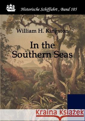 In the Southern Seas Kingston, William H. G.   9783861951452 Salzwasser-Verlag im Europäischen Hochschulve - książka
