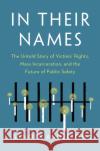 In Their Names: The Untold Story of Victims' Rights, Mass Incarceration, and the Future of Public Safety Lenore Anderson 9781620977125 New Press