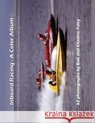 Inboard Racing: A Color Album Foley, Bob 9781420882797 Authorhouse - książka