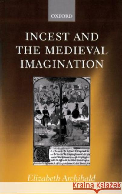 Incest and the Medieval Imagination Elizabeth Archibald 9780198112099 Oxford University Press - książka