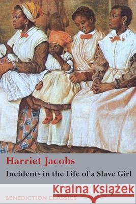 Incidents in the Life of a Slave Girl Harriet Jacobs 9781781399033 Benediction Classics - książka