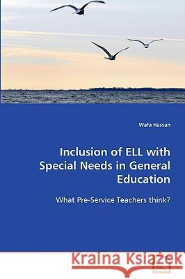 Inclusion of ELL with Special Needs in General Education Hassan, Wafa 9783639088076 VDM VERLAG DR. MULLER AKTIENGESELLSCHAFT & CO - książka