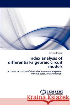 Index Analysis of Differential-Algebraic Circuit Models Alfonso Encinas 9783844385304 LAP Lambert Academic Publishing - książka