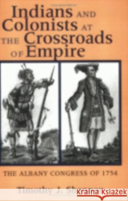 Indians and Colonists at the Crossroads of Empire Shannon, Timothy J. 9780801436574 Cornell University Press - książka