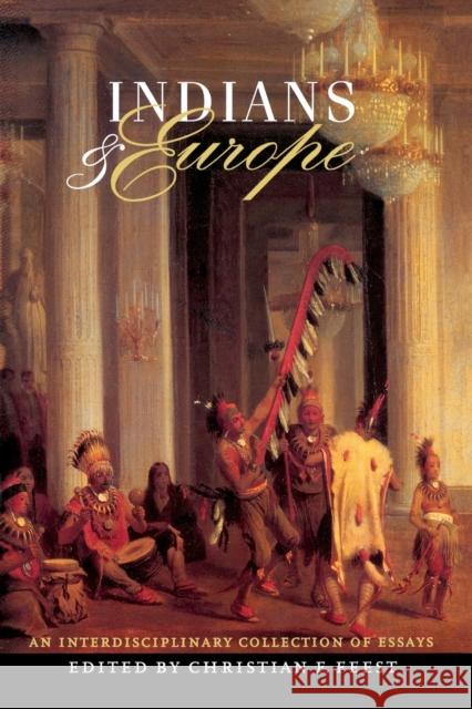 Indians and Europe: An Interdisciplinary Collection of Essays Feest, Christian F. 9780803268975 University of Nebraska Press - książka