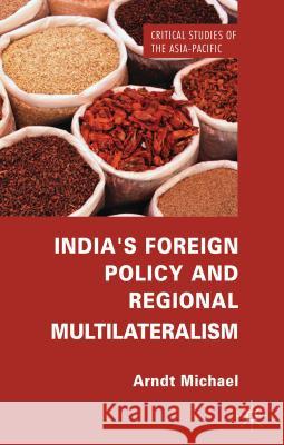 India's Foreign Policy and Regional Multilateralism Arndt Michael 9781137263117  - książka