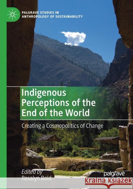 Indigenous Perceptions of the End of the World: Creating a Cosmopolitics of Change Rosalyn Bold 9783030138622 Palgrave MacMillan - książka