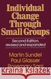 Individual Change Through Small Groups, 2nd Ed. Martin Sundel 9780029117903 Simon & Schuster