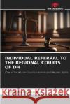 Individual Referral to the Regional Courts of Dh Gabriel Ajabu Mastaki   9786206047384 Our Knowledge Publishing