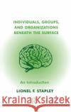Individuals, Groups and Organizations Beneath the Surface: An Introduction Stapley, Lionel F. 9780367105396 Taylor and Francis
