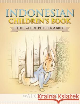 Indonesian Children's Book: The Tale of Peter Rabbit Wai Cheung 9781977794994 Createspace Independent Publishing Platform - książka