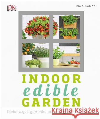 Indoor Edible Garden: Creative Ways to Grow Herbs, Fruits, and Vegetables in Your Home Janette Marshall 9781465456878 DK Publishing (Dorling Kindersley) - książka