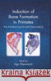 Induction of Bone Formation in Primates: The Transforming Growth Factor-Beta 3 Ugo Ripamonti 9780367377403 CRC Press