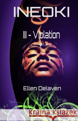 Ineoki: III - Violation Ellen Delaven 9781542496162 Createspace Independent Publishing Platform - książka