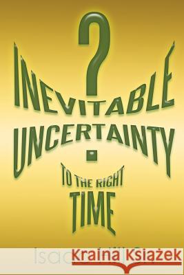 Inevitable Uncertainty Isaac Hil 9781503549920 Xlibris Corporation - książka