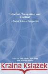 Infection Prevention and Control: A Social Science Perspective Paul Elliott Julie Storr Annette Jeanes 9781032459448 CRC Press