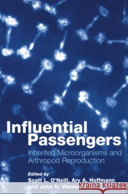 Influential Passengers: Inherited Microorganisms and Arthropod Reproduction O'Neill, Scott L. 9780198501732 Oxford University Press, USA - książka
