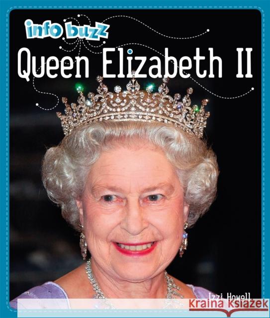 Info Buzz: History: Queen Elizabeth II Izzi Howell 9781445158877 Hachette Children's Group - książka