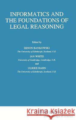 Informatics and the Foundations of Legal Reasoning Zenon Bankowski Zenon Bankowski Ulrike Hahn 9780792334552 Kluwer Academic Publishers - książka