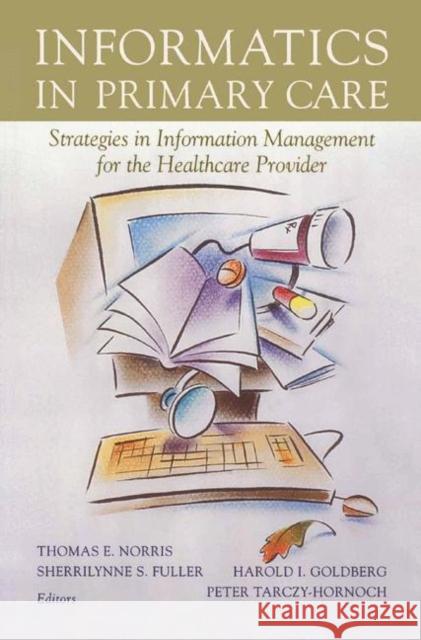 Informatics in Primary Care: Strategies in Information Management for the Healthcare Provider Norris, Thomas E. 9780387953335 Springer - książka