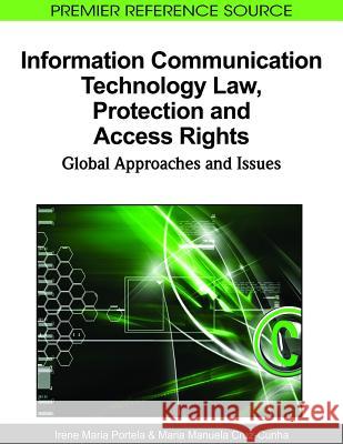 Information Communication Technology Law, Protection and Access Rights: Global Approaches and Issues Portela, Irene Maria 9781615209750 Information Science Publishing - książka