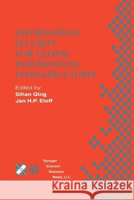 Information Security for Global Information Infrastructures: Ifip Tc11 Sixteenth Annual Working Conference on Information Security August 22-24, 2000, Sihan Qing 9781475754797 Springer - książka