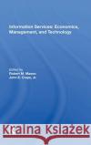Information Services: Economics, Management, and Technology: Economics, Management, and Technology Mason, Robert M. 9780367172374 Routledge