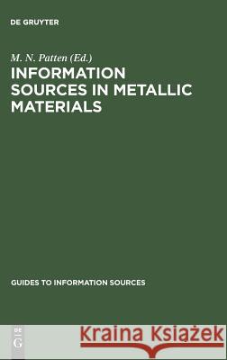 Information Sources in Metallic Materials M. N. Patten   9783598244339 K G Saur Verlag - książka