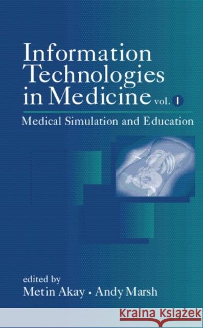 Information Technologies in Medicine, Volume I: Medical Simulation and Education Akay, Metin 9780471388630 IEEE Computer Society Press - książka