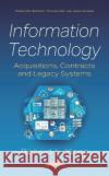 Information Technology: Acquisitions, Contracts and Legacy Systems Richard L. Xiong   9781536167641 Nova Science Publishers Inc