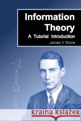 Information Theory: A Tutorial Introduction James V. Stone 9781739672706 Tutorial Introductions - książka
