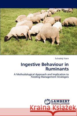Ingestive Behaviour in Ruminants Suhubdy Yasin 9783659176876 LAP Lambert Academic Publishing - książka