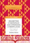 Inhabiting Cyberspace and Emerging Cyberplaces: The Case of Siena, Italy Boos, Tobias 9783319864136 Palgrave MacMillan