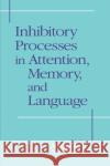 Inhibitory Processes in Attention, Memory and Language Dale Dagenbach Thomas H. Carr Dagenbach 9780122004100 Academic Press